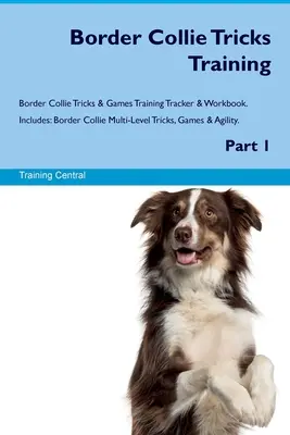 Border Collie Tricks Training Border Collie Tricks & Spiele Trainingstracker & Arbeitsbuch. Enthält: Border Collie Multi-Level Tricks, Spiele & Agility. P - Border Collie Tricks Training Border Collie Tricks & Games Training Tracker & Workbook. Includes: Border Collie Multi-Level Tricks, Games & Agility. P