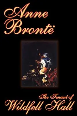 Der Pächter von Wildfell Hall von Anne Bronte, Belletristik, Klassiker - The Tenant of Wildfell Hall by Anne Bronte, Fiction, Classics