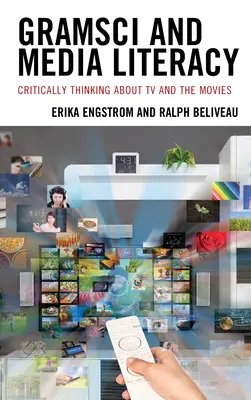 Gramsci und Medienkompetenz: Kritisches Nachdenken über Fernsehen und Kino - Gramsci and Media Literacy: Critically Thinking about TV and the Movies