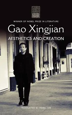 Gao Xingjian: Ästhetik und Schöpfung - Gao Xingjian: Aesthetics and Creation