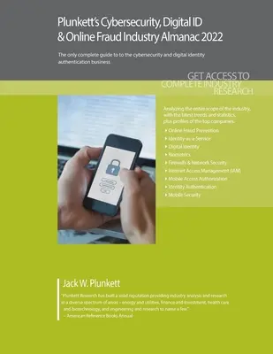 Plunkett's Cybersecurity, Digital ID & Online Fraud Industry Almanac 2022: Cybersecurity, Digital ID & Online Fraud Industry Marktforschung, Statistiken - Plunkett's Cybersecurity, Digital ID & Online Fraud Industry Almanac 2022: Cybersecurity, Digital ID & Online Fraud Industry Market Research, Statisti