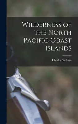 Die Wildnis der Inseln an der Nordpazifikküste - Wilderness of the North Pacific Coast Islands