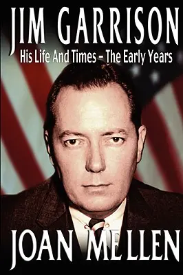 Jim Garrison: Sein Leben und seine Zeit, die frühen Jahre - Jim Garrison: His Life and Times, the Early Years