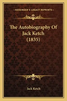 Die Autobiographie von Jack Ketch (1835) - The Autobiography Of Jack Ketch (1835)