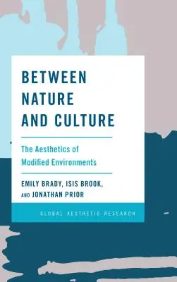 Zwischen Natur und Kultur: Die Ästhetik der veränderten Umwelt - Between Nature and Culture: The Aesthetics of Modified Environments