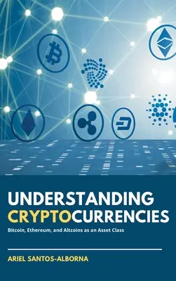 Cryptocurrencies - Kryptowährungen verstehen: Bitcoin, Ethereum und Altcoins als Anlageklasse - Understanding Cryptocurrencies: Bitcoin, Ethereum, and Altcoins as an Asset Class