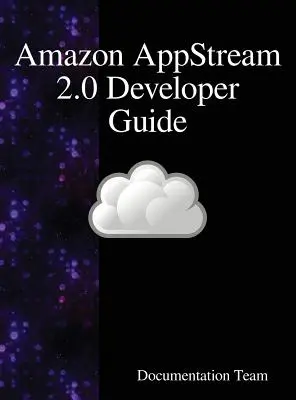 Amazon AppStream 2.0 Entwicklerhandbuch - Amazon AppStream 2.0 Developer Guide