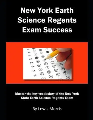 New York Earth Science Regents Exam Success: Beherrschen Sie das Schlüsselvokabular für die New York State Earth Science Regents Prüfung - New York Earth Science Regents Exam Success: Master the key vocabulary of the New York State Earth Science Regents Exam