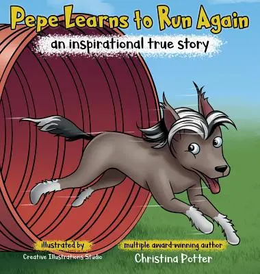 Pepe lernt wieder zu laufen: eine inspirierende wahre Geschichte - Pepe Learns to Run Again: an inspirational true story