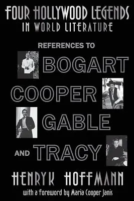 Vier Hollywood-Legenden in der Weltliteratur: Referenzen zu Bogart, Cooper, Gable und Tracy - Four Hollywood Legends in World Literature: References to Bogart, Cooper, Gable and Tracy