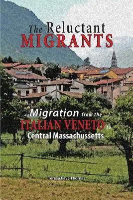 Die zögernden Migranten: Migration aus dem Veneto nach Zentral-Massachusetts 1880-1920 - The Reluctant Migrants: Migration from the Veneto to Central Massachusetts 1880-1920