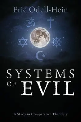 Systeme des Bösen: Eine Studie zur vergleichenden Theodizee - Systems of Evil: A Study in Comparative Theodicy