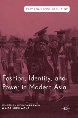 Mode, Identität und Macht im modernen Asien - Fashion, Identity, and Power in Modern Asia