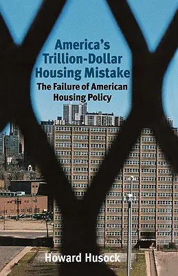 Amerikas Billionen-Dollar-Immobilienfehler: Das Scheitern der amerikanischen Wohnungsbaupolitik - America's Trillion-Dollar Housing Mistake: The Failure of American Housing Policy