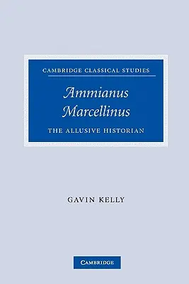 Ammianus Marcellinus: Der anspielungsreiche Historiker - Ammianus Marcellinus: The Allusive Historian