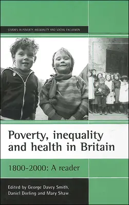 Armut, Ungleichheit und Gesundheit in Großbritannien: 1800-2000: Ein Lesebuch - Poverty, Inequality and Health in Britain: 1800-2000: A Reader