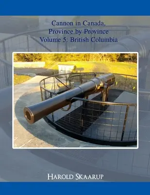 Kanonen in Kanada, Provinz für Provinz Band 5 - Cannon in Canada, Province by Province Volume 5