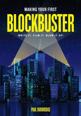 Machen Sie Ihren ersten Blockbuster: Write It. Film It. Spreng es in die Luft! - Making Your First Blockbuster: Write It. Film It. Blow It Up!