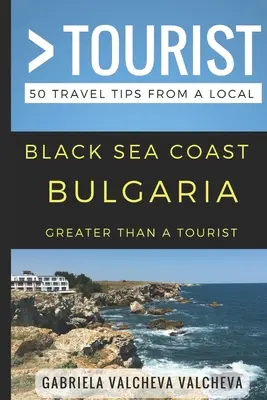 Greater Than a Tourist- Schwarzmeerküste Bulgarien: 50 Reisetipps von einem Einheimischen - Greater Than a Tourist- Black Sea Coast Bulgaria: 50 Travel Tips from a Local