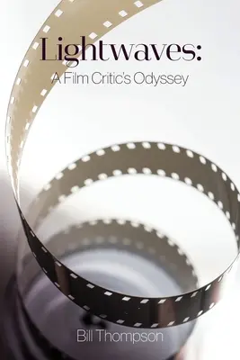 Lichtwellen: Die Odyssee eines Filmkritikers - Lightwaves: A Film Critic's Odyssey