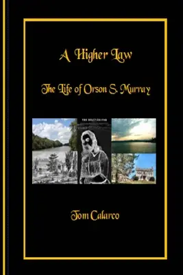 Ein höheres Gesetz: Das Leben von Orson S. Murray - A Higher Law: The Life of Orson S. Murray