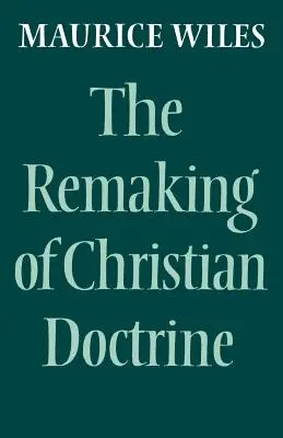 Die Neugestaltung der christlichen Doktrin - The Remaking of Christian Doctrine