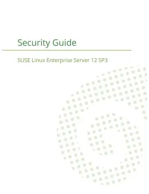 SUSE Linux Enterprise Server 12 - Sicherheitsleitfaden - SUSE Linux Enterprise Server 12 - Security Guide