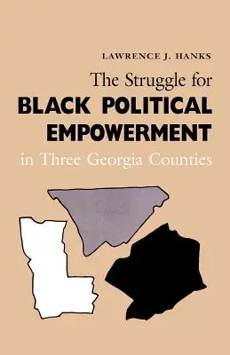 Der Kampf um die politische Ermächtigung der Schwarzen in drei Bezirken Georgias - The Struggle for Black Political Empowerment in Three Georgia Counties