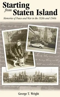Aufbruch von Staten Island: Erinnerungen an Frieden und Krieg in den 1930er und 1940er Jahren - Starting from Staten Island: Memories of Peace and War in the 1930s and 1940s