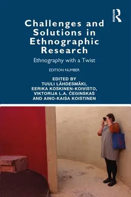 Herausforderungen und Lösungen in der ethnographischen Forschung: Ethnographie mit einer Wendung - Challenges and Solutions in Ethnographic Research: Ethnography with a Twist