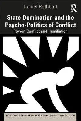 Staatliche Herrschaft und die Psycho-Politik des Konflikts: Macht, Konflikt und Erniedrigung - State Domination and the Psycho-Politics of Conflict: Power, Conflict and Humiliation