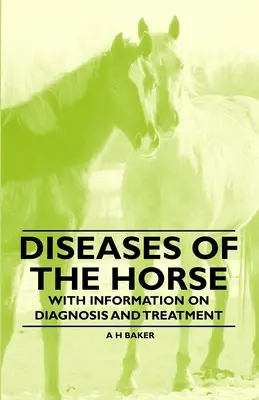 Krankheiten des Pferdes - Mit Informationen zu Diagnose und Behandlung - Diseases of the Horse - With Information on Diagnosis and Treatment