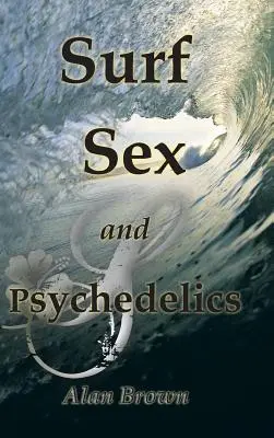 Surfen, Sex und Psychedelika - Surf, Sex, and Psychedelics
