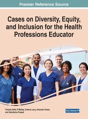 Fälle zu Vielfalt, Gleichberechtigung und Inklusion für Pädagogen in Gesundheitsberufen - Cases on Diversity, Equity, and Inclusion for the Health Professions Educator