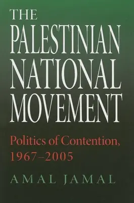 Die palästinensische Nationalbewegung: Politik der Auseinandersetzung, 1967-2005 - The Palestinian National Movement: Politics of Contention, 1967-2005