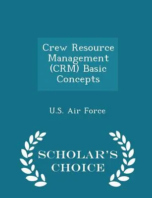 Grundlegende Konzepte des Crew Resource Management (Crm) - Scholar's Choice Edition - Crew Resource Management (Crm) Basic Concepts - Scholar's Choice Edition