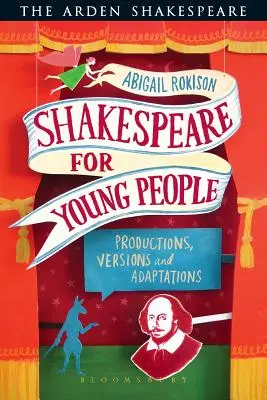 Shakespeare für junge Leute: Inszenierungen, Fassungen und Adaptionen - Shakespeare for Young People: Productions, Versions and Adaptations