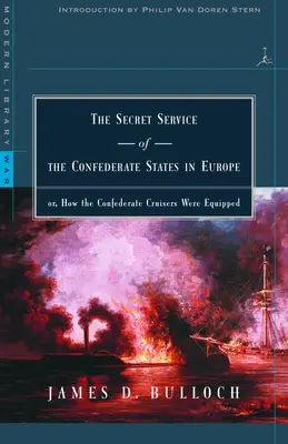 Der Geheimdienst der konföderierten Staaten in Europa: oder: Wie die konföderierten Kreuzer ausgerüstet waren - The Secret Service of the Confederate States in Europe: or, How the Confederate Cruisers Were Equipped