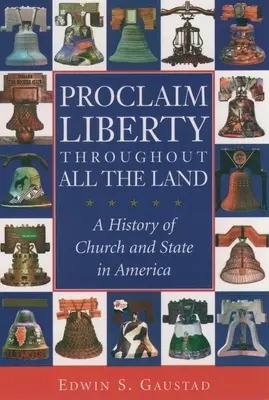 Proclaim Liberty Throughout the All Land: Eine Geschichte von Kirche und Staat in Amerika - Proclaim Liberty Throughout All the Land: A History of Church and State in America