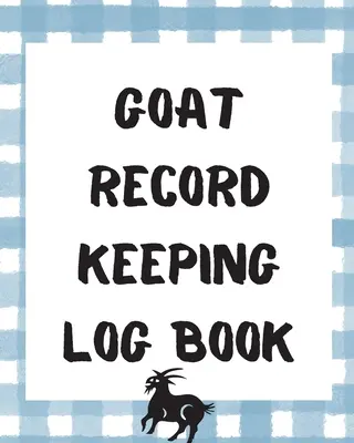 Goat Record Keeping Log Book: Farm Management Log Book 4-H and FFA Projects Beef Calving Book Breeder Owner Goat Index Business Accountability Raisi