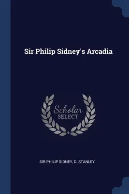 Sir Philip Sidneys Arkadien - Sir Philip Sidney's Arcadia