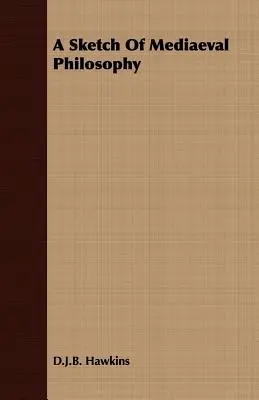 Eine Skizze der mittelalterlichen Philosophie - A Sketch Of Mediaeval Philosophy