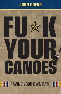 Fu*k Your Canoes: Pflastere deinen eigenen Weg - Fu*k Your Canoes: Paving Your Own Path