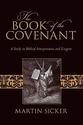 Das Buch des Bundes: Eine Studie zur biblischen Auslegung und Exegese - The Book of the Covenant: A Study in Biblical Interpretation and Exegesis