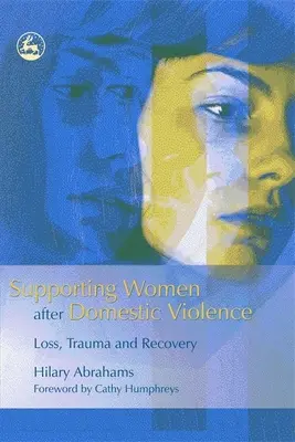 Unterstützung von Frauen nach häuslicher Gewalt: Verlust, Trauma und Genesung - Supporting Women After Domestic Violence: Loss, Trauma and Recovery