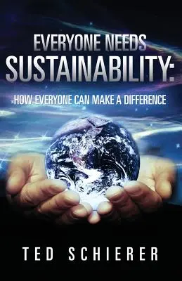 Jeder braucht Nachhaltigkeit: Wie jeder einen Unterschied machen kann - Everyone Needs Sustainability: How Everyone Can Make a Difference