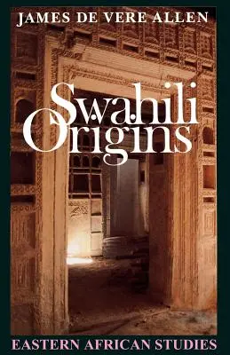 Swahili Ursprünge: Die Suaheli-Kultur und das Shungwaya-Phänomen - Swahili Origins: Swahili Culture and the Shungwaya Phenomenon
