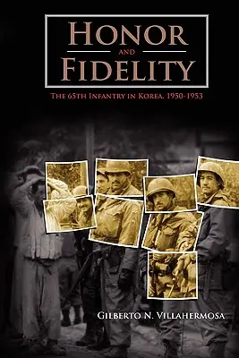 Ehre und Treue: Die 65. Infanterie in Korea, 1950-1953 - Honor and Fidelity: The 65th Infantry in Korea, 1950-1953