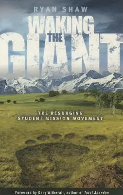 Den Giganten wecken:: Die wiederauflebende Studentenmissionsbewegung - Waking the Giant:: The Resurging Student Mission Movement