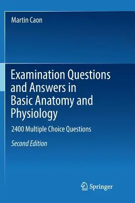 Prüfungsfragen und -antworten in Grundlagen der Anatomie und Physiologie: 2400 Multiple-Choice-Fragen - Examination Questions and Answers in Basic Anatomy and Physiology: 2400 Multiple Choice Questions